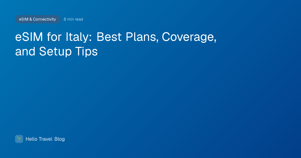 eSIM for Italy: Best Plans, Coverage, and Setup Tips