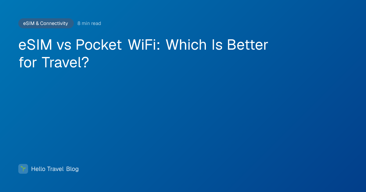 eSIM vs Pocket WiFi: Which Is Better for Travel?