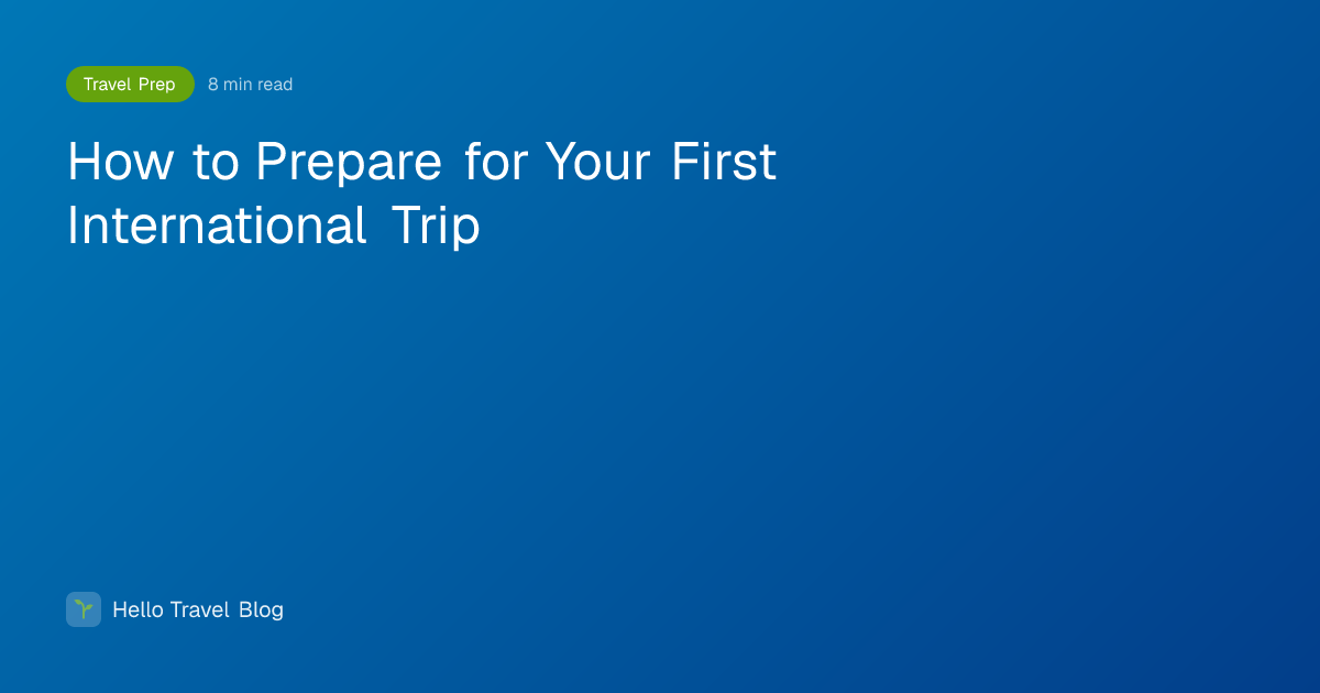 How to Prepare for Your First International Trip
