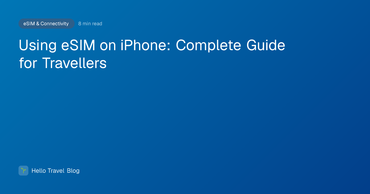Using eSIM on iPhone: Complete Guide for Travellers