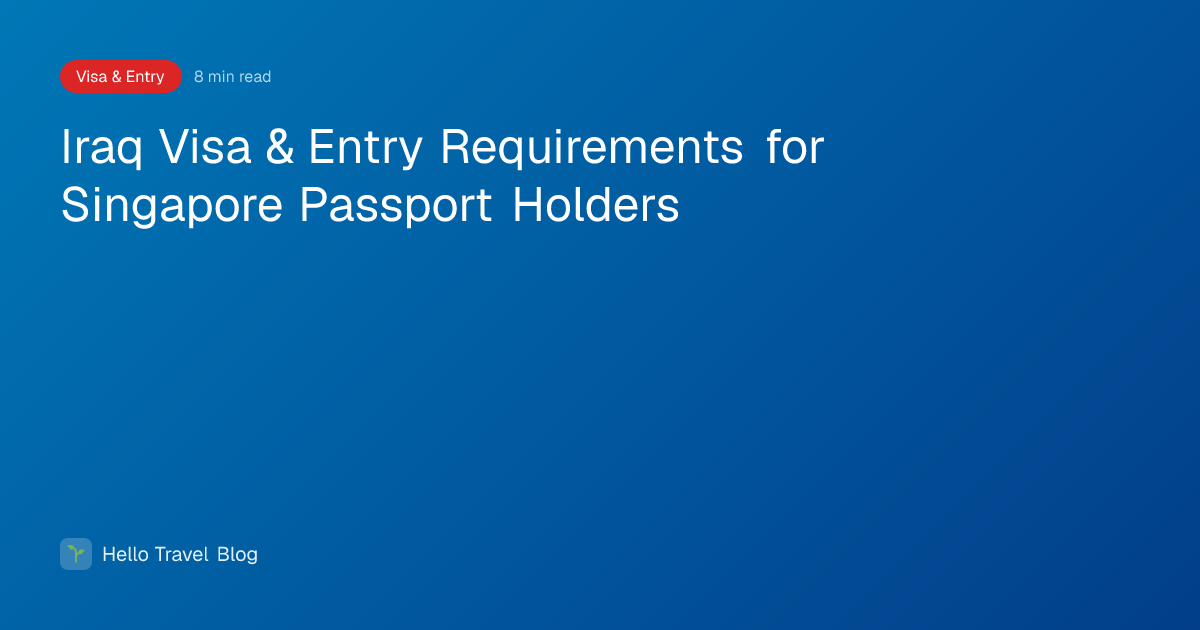 Iraq Visa & Entry Requirements for Singapore Passport Holders