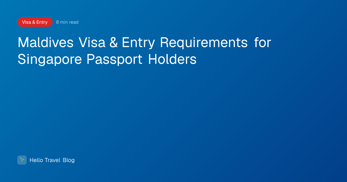 Maldives Visa & Entry Requirements for Singapore Passport Holders