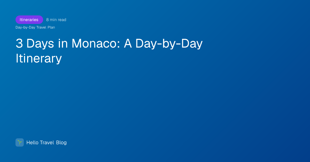 3 Days in Monaco: A Day-by-Day Itinerary
