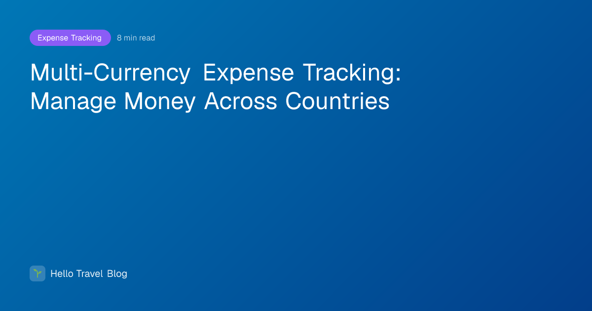 Multi-Currency Expense Tracking: Manage Money Across Countries