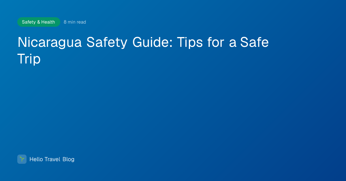 Nicaragua Safety Guide: Tips for a Safe Trip