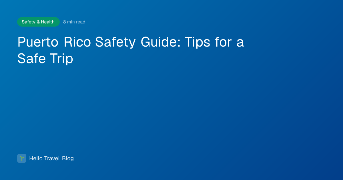 Puerto Rico Safety Guide: Tips for a Safe Trip