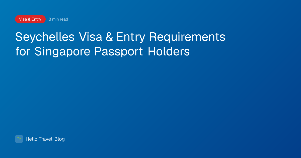 Seychelles Visa & Entry Requirements for Singapore Passport Holders