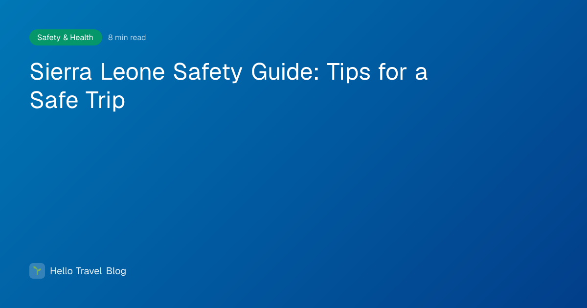 Sierra Leone Safety Guide: Tips for a Safe Trip