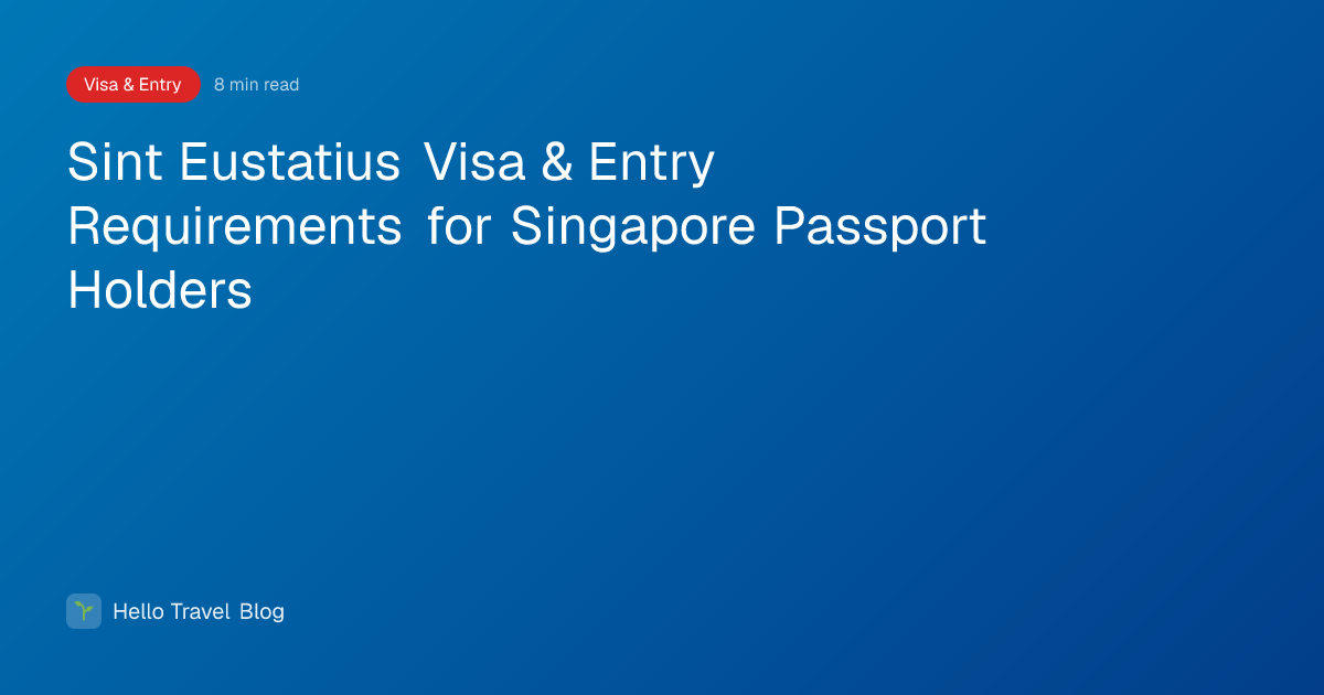 Sint Eustatius Visa & Entry Requirements for Singapore Passport Holders