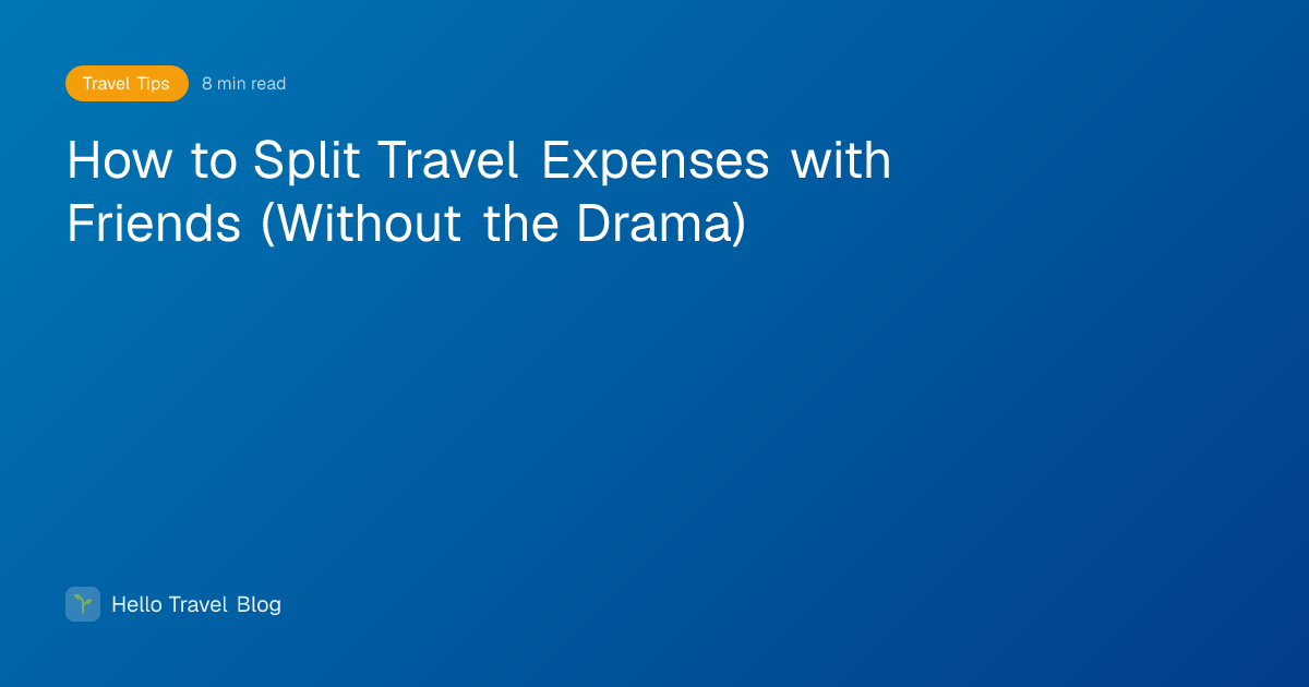 How to Split Travel Expenses with Friends (Without the Drama)