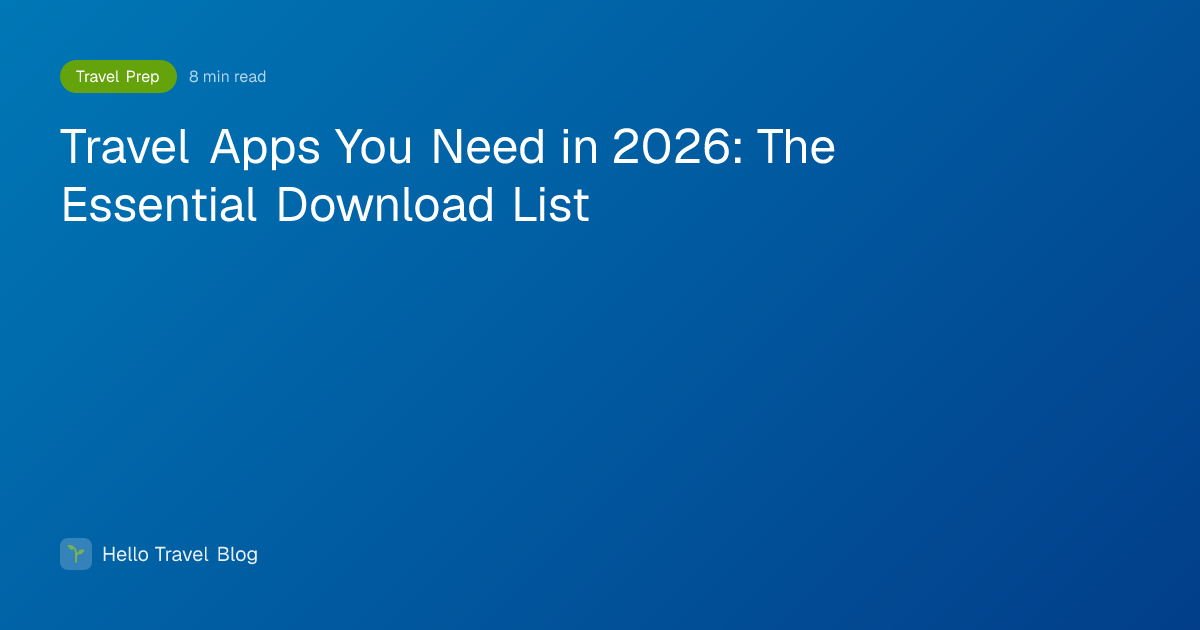 Travel Apps You Need in 2026: The Essential Download List