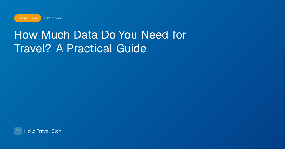 How Much Data Do You Need for Travel? A Practical Guide