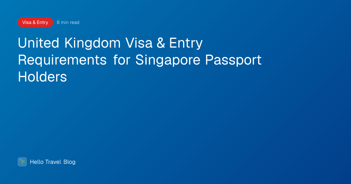 United Kingdom Visa & Entry Requirements for Singapore Passport Holders
