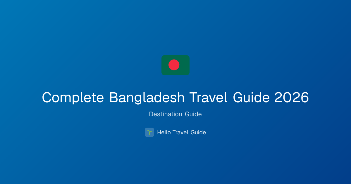 Complete Bangladesh Travel Guide 2026