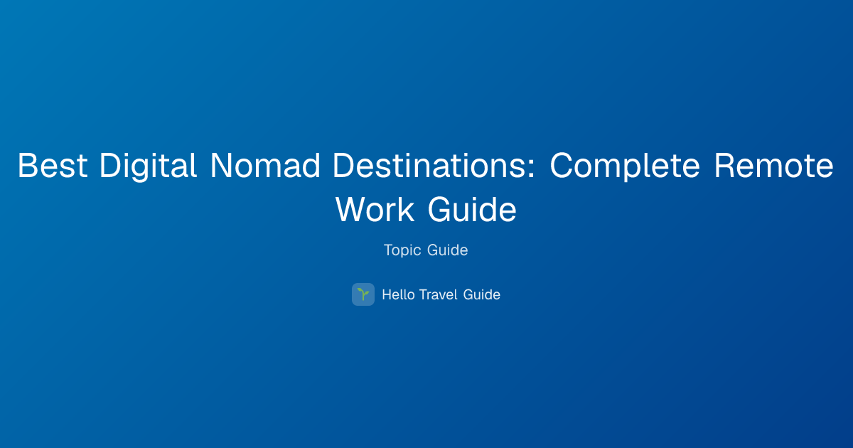 Best Digital Nomad Destinations: Complete Remote Work Guide