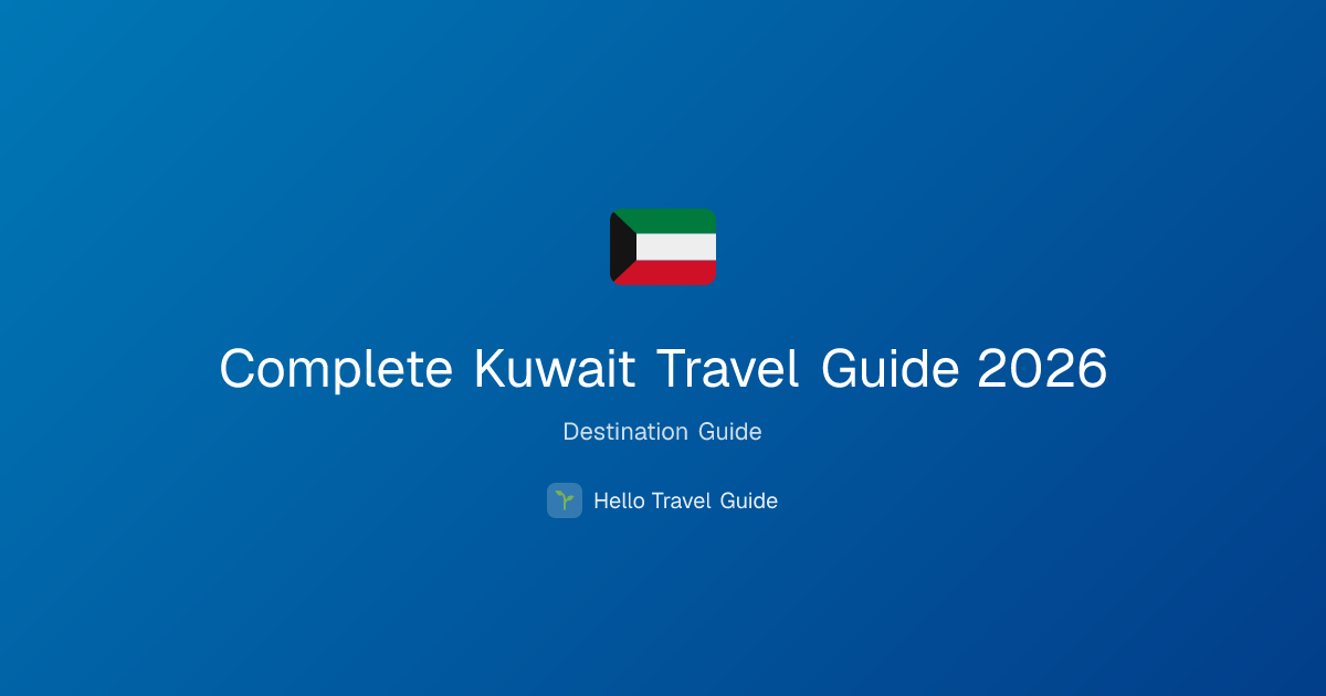 Complete Kuwait Travel Guide 2026